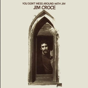 Croce, Jim – You Dont Mess Around With Jim