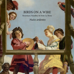 Birds On a Wire & Rosemary Standley – Nuees Ardentes