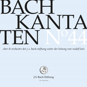 Choir & Orchestra of the J.S. Bach Foundation – Bach Kantaten No.44