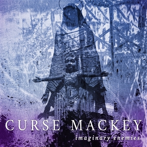 Curse Mackey – Imaginary Enemies