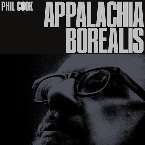 Cook, Phil – Appalachia Borealis