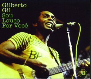 Gil, Gilberto – Sou Louco Por Voce
