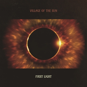 Village of the Sun – First Light