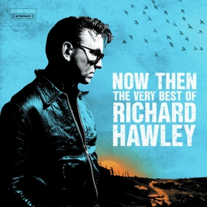 Hawley, Richard – Now Then: the Very Best of Richard Hawley