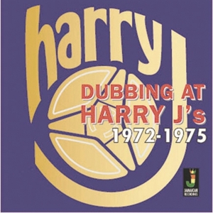 Harry J Allstars – Dubbing At Harry J's 1972-1975