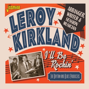 Kirkland, Leroy – I'll Be Rockin'