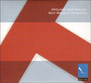 Bragg, Billy – England, Half English