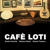 Citarella, Nando, Stefano Saletti & Pejman Tadayon – Cafe Loti