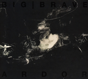 Big Brave – Ardor