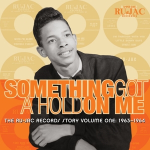 V/A – Something Got a Hold On Me: the Ru-Jac Records Story Vol.1: 1963-1964