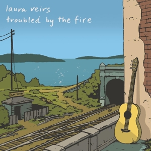 Veirs, Laura – Troubled By the Fire