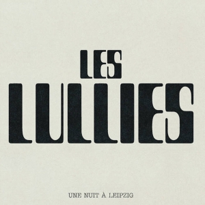 Les Lullies – Live At Leipzig 2024