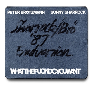 Brotzmann – Whatthefuckdoyouwant