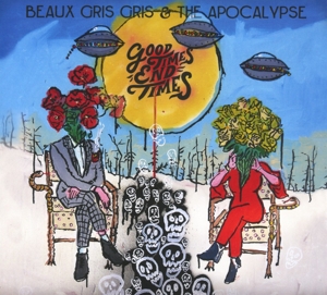 Beaux Gris Gris & the Apocalypse – Good Times End Times
