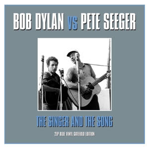 Dylan, Bob Vs Pete Seger – Singer and the Song