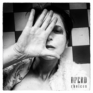 Dperd – Choices
