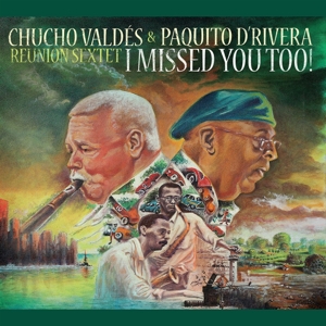Valdes, Chucho | Paquito D'rivera – I Missed You Too!