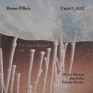 Pilloix, Bruno – Un Autre Regard