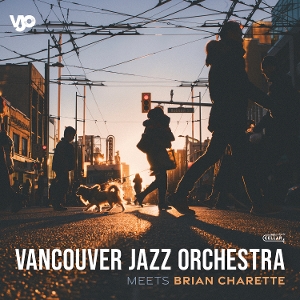 Vancouver Jazz Orchestra – Meets Brian Charette