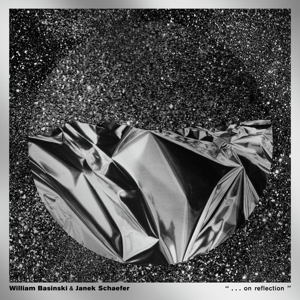 Basinski, William & Janek Schaefer – ...On Reflection