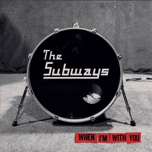 Subways – When I'm With You