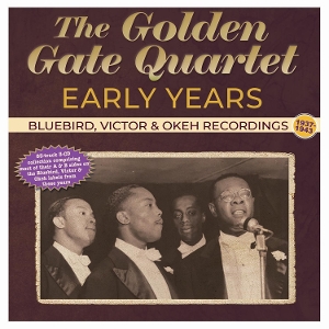 Golden Gate Quartet – Early Years - Bluebird, Victor & Okeh Recordings 1937-43