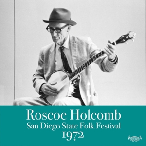 Holcomb, Roscoe – San Diego State Folk Festival 1972