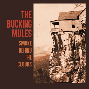 Bucking Mules – Smoke Behind the Clouds