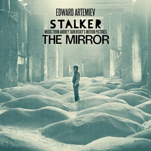 Artemiev, Edward – Stalker / the Mirror: Music From Andrey Tarkovsky's Motion Pictures