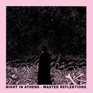 Night In Athens – Wasted Reflektions