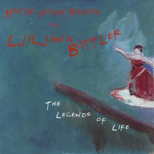 Buttler, Ljiljana & Mostar Sevdah Reunion – The Legends of Life