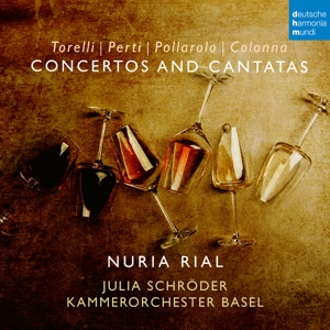 Rial, Nuria & Kammerorchester Basel – Torelli, Perti, Pollarolo, Colonna: Concertos and Cantatas