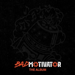 Bad Motivator – The Album