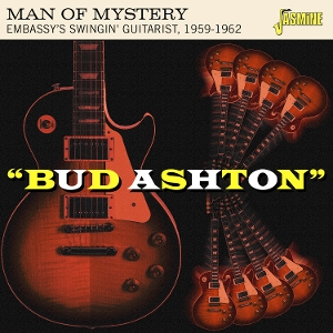 Ashton, Bud – Man of Mystery - Embassy's Swingin' Guitarist, 1959-1962