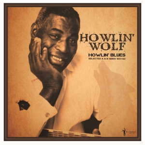 Howlin' Wolf – Howlin' Blues Selected a & B Sides 1951-62