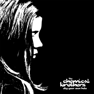 Chemical Brothers – Dig Your Own Hole