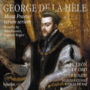 El Leon De Oro & Peter Phillips – George De La Hele: Missa Praeter Rerum Seriem