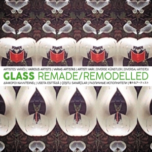 V/A – Glass Remade/Remodelled