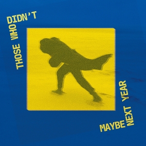 Those Who Didn't – Maybe Next Year