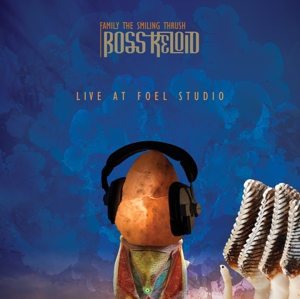 Boss Keloid – Family the Smiling Thrush: Live At Foel Studio