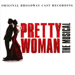 Original Motion Picture Soundt – Pretty Woman: the Musical - Original Broadway Cast Recording