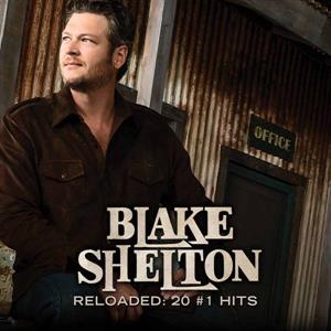 Shelton, Blake – Reloaded: 20 No.1 Hits
