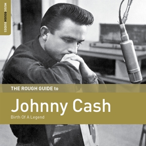Cash, Johnny – Rough Guide To Johnny Cash. Birth of a Legend