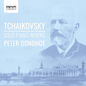 Donohoe, Peter – Tchaikovsky Solo Piano Works