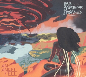 Ackamoor, Idris & the Pyramids – An Angel Fell