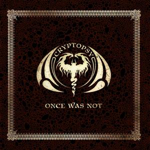 Cryptopsy – Once Was Not