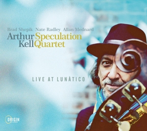 Arthur Kell Speculation Quartet – Live At Lunatico
