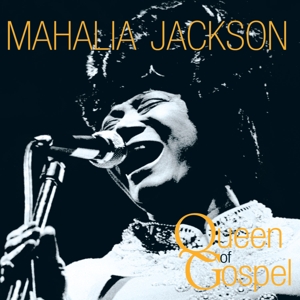 Jackson, Mahalia – Queen of Gospel