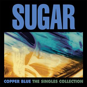 Sugar – Copper Blue - the Singles Collection