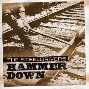 Steeldrivers – Hammer Down